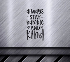 Always Stay Humble & Kind SVG Design Bundle - SVG