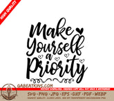 Make Yourself a Priority SVG Cut File - Positive Quote Design SVG