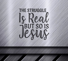 The Struggle Is Real But So Is Jesus SVG Bundle SVG