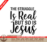 The Struggle Is Real But So Is Jesus SVG Bundle SVG