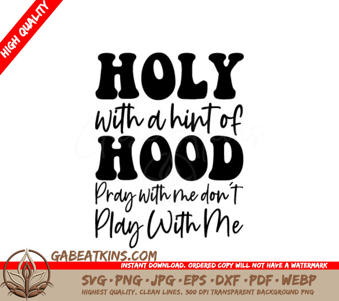 Holy With A Hint Of Hood Pray With Me, Dont Play With Me SVG Bundle SVG
