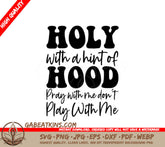 Holy With A Hint Of Hood Pray With Me, Dont Play With Me SVG Bundle SVG