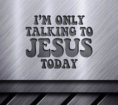 Im Only Talking To Jesus Today SVG - Funny Christian Design SVG