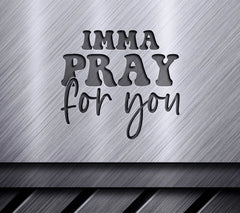 Imma Pray For You SVG - Funny Christian Design SVG