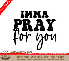 Imma Pray For You SVG - Funny Christian Design SVG