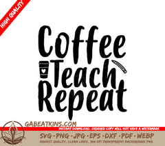Coffee Teach Repeat SVG - Teacher Sign with Cup & Pencil SVG