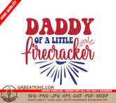 Red, White & Blue Daddy of a Little Firecracker SVG - Memorial Day Design SVG