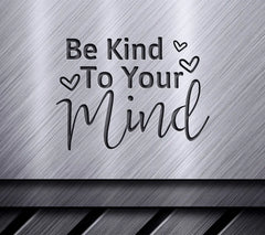 Be Kind To Your Mind SVG - Sign with Hearts SVG