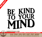 Be Kind To Your Mind SVG Design - Mental Health Awareness SVG