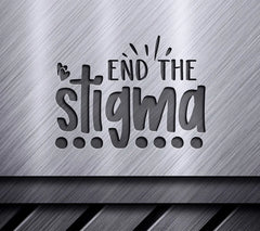 End The Stigma Design SVG - Mental Health Awareness SVG