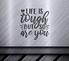 Life Is Tough But So Are You SVG - Mental Health Quote SVG