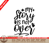 My Story Is Not Over  Quote SVG SVG