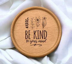 Be Kind To Your Mind - Floral SVG Design SVG