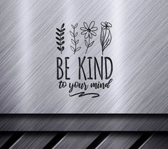Be Kind To Your Mind - Floral SVG Design SVG