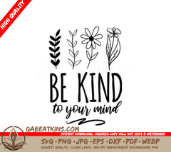 Be Kind To Your Mind - Floral SVG Design SVG