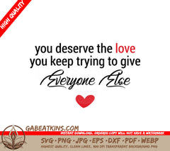 You Deserve The Love SVG - Mental Health Quote SVG
