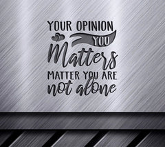 Mental Health Awareness SVG You Matter, Your Opinion Matters SVG