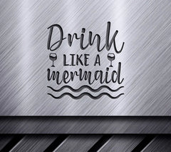 Drink Like a Mermaid SVG - Wine Glass & Waves Design SVG