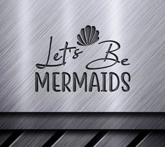 Lets Be Mermaids Design SVG with Seashell SVG
