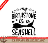Mermaid Tail My Birthstone Is A Seashell SVG SVG