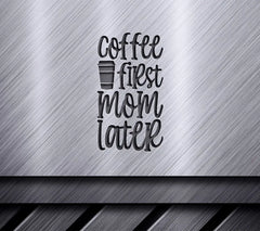 Coffee First Mom Later SVG - Sign with Coffee Cup SVG