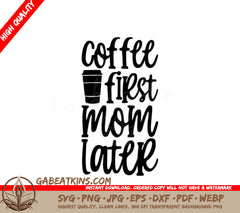 Coffee First Mom Later SVG - Sign with Coffee Cup SVG