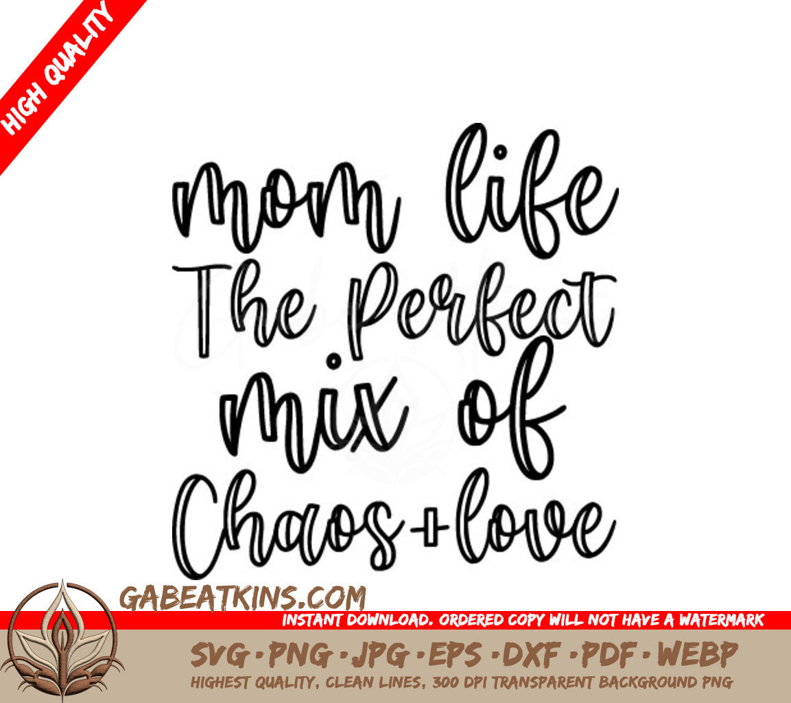 Mom Life SVG The Perfect Mix of Chaos & Love SVG