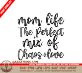 Mom Life SVG The Perfect Mix of Chaos & Love SVG
