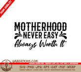 ## Motherhood Never Easy Always Worth It - SVG Design SVG