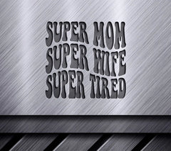 Super Mom Super Wife Super Tired SVG Cut File - Sign SVG