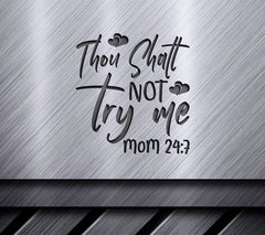 Thou Shalt Not Try Me Mom 247 SVG - Funny Mom Design SVG