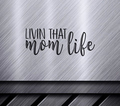 Livin That Mom Life SVG Cut File SVG