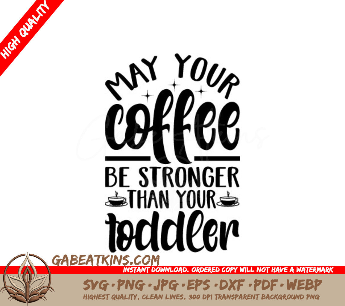 Mom Life Coffee SVG - May Your Coffee Be Stronger Than Your Toddler SVG