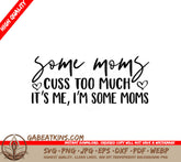 Some Moms Cuss Too Much - SVG Design SVG