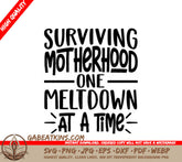 Surviving Motherhood One Meltdown At A Time SVG Design SVG
