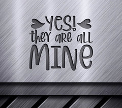 Yes They Are All Mine - SVG Cut File for Mom SVG