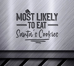 Most Likely to Eat Santas Cookies SVG - Funny Christmas Sign SVG