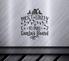Most Likely to Pull Santas Beard Christmas SVG SVG