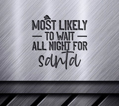 Most Likely To Wait All Night For Santa - Christmas SVG Cut File SVG