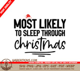Most Likely To Sleep Through Christmas SVG - Funny Santa Hat Sign SVG