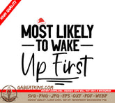Most Likely To Wake Up First SVG - Funny Sign Design SVG