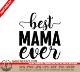 Best Mama Ever SVG Cut File - Mothers Day Design SVG