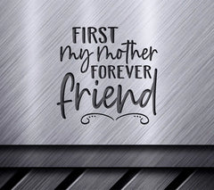 First My Mother Forever My Friend SVG - Mothers Day Gift SVG