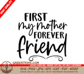 First My Mother Forever My Friend SVG - Mothers Day Gift SVG