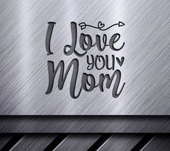 I Love You Mom SVG - Design for Mothers Day SVG