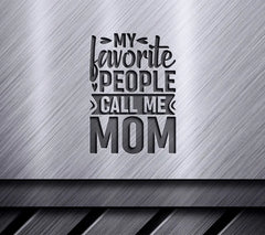 My Favorite People Call Me Mom SVG - Mothers Day Design SVG
