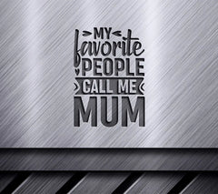 My Favorite People Call Me Mum SVG - Mothers Day Design SVG