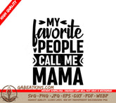 My Favorite People Call Me Mama SVG for Mothers Day SVG