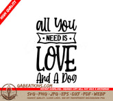 All You Need Is Love And A Dog - SVG Cut File SVG