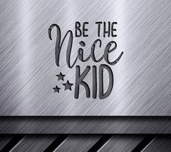 Be The Nice Kid SVG Cut File - Motivational Quote Design SVG
